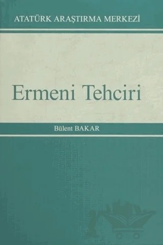 Ermeni Tehciri – Bülent Bakar – Atatürk Araştırma Merkezi kitap kapağı