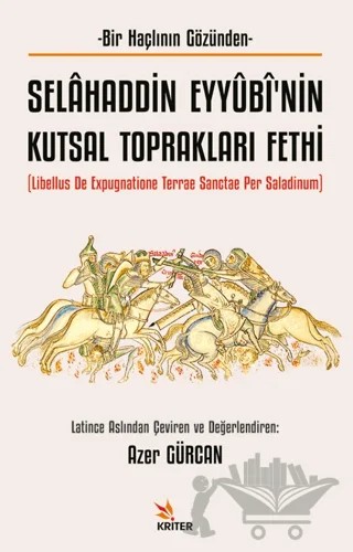 Selâhaddin Eyyûbî’nin Kutsal Toprakları Fethi – Kolektif – Kriter Yayınları kitap kapağı