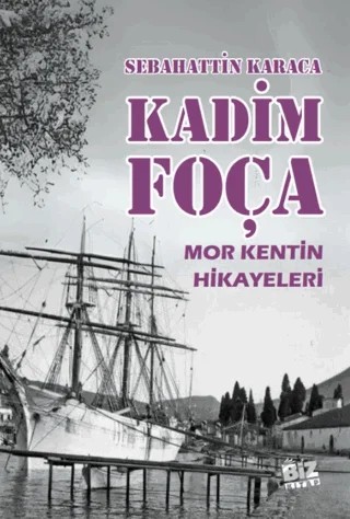 Kadim Foça – Sebahattin Karaca – Biz Kitap kitap kapağı