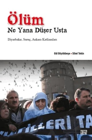 Ölüm Ne Yana Düşer Usta – Gül Büyükbeşe, Sibel Tekin – Nota Bene Yayınları kitap kapağı