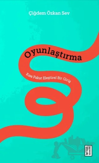 Oyunlaştırma – Çiğdem Özkan Sev – Ketebe Yayınları kitap kapağı