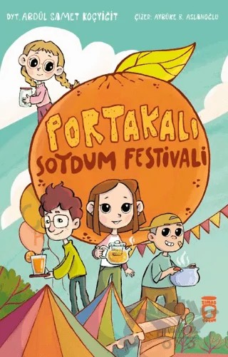 Portakalı Soydum Festivali – Abdül Samed Koçyiğit – Timaş Çocuk kitap kapağı
