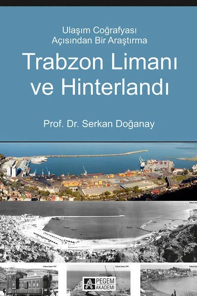 Trabzon Limanı ve Hinterlandı – Serkan Doğanay – Pegem Akademi Yayıncılık kitap kapağı