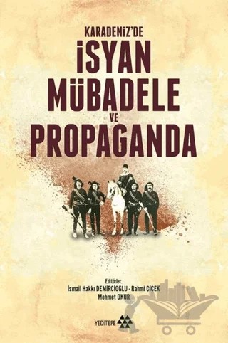 Karadeniz'de İsyan Mübadele ve Propaganda – İsmail Hakkı Demircioğlu, Mehmet Okur, Rahmi Çiçek – Yeditepe Yayınevi kitap kapağı