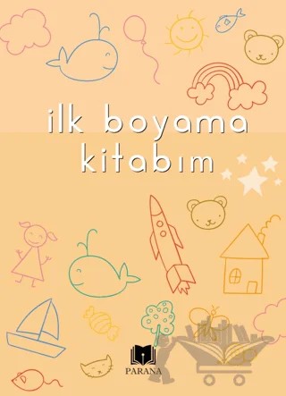 İlk Boyama Kitabım – Emine Yıldızgil – Parana Yayınları kitap kapağı