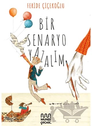 Bir Senaryo Yazalım – Feride Çiçekoğlu – Mundi Çocuk kitap kapağı