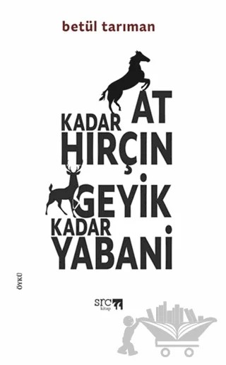 At Kadar Hırçın Geyik Kadar Yabani – Betül Tarıman – SRC Kitap kitap kapağı