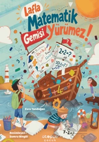 Lafla Matematik Gemisi Yürümez – Esra Tandoğan – Ütopya Çocuk kitap kapağı