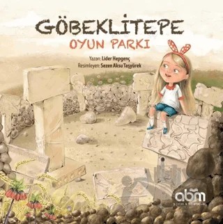 Göbeklitepe Oyun Parkı – Lider Hepgenç – Abm Yayınevi kitap kapağı