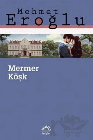 Mermer Köşk – Mehmet Eroğlu – İletişim Yayınevi kitap kapağı