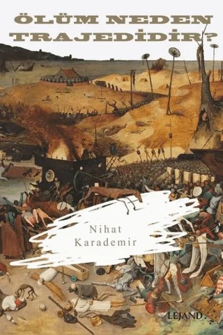 Ölüm Neden Trajedidir? – Nihat Karademir – Lejand kitap kapağı