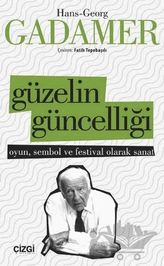Güzelin Güncelliği – Hans Georg Gadamer – Çizgi Kitabevi Yayınları kitap kapağı