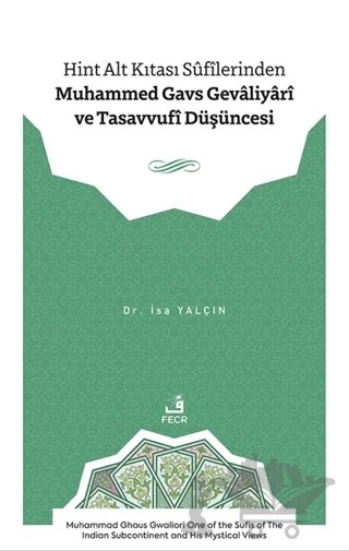 Hint Alt Kıtası Sûfîlerinden Muhammed Gavs Gevâliyârî ve Tasavvufî Düşüncesi – İsa Yalçın – Fecr Yayınları kitap kapağı