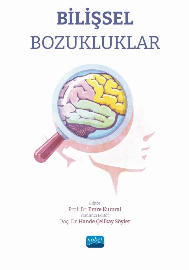 Bilişsel Bozukluklar – Abdullah Arı, Ali Saffet Gönül, Ali Uncu, Asim Orujov, Asude Durmaz, AyĢegül Şeyma Sarıtaş, AyĢın Kısabay Ak, Birce Lal Yalçın, ÇağdaĢ Eker, Demet Özbabalık Adapınar, Dilek Evyapan, Elvin Hasanlı, Emre Kumral, Fatma Ece Çetin, Fatma Özge Kayhan Koçak, Fidan Balayeva, Göktuğ Dinçer, Gülcan Neşem Bask – Nobel Akademik Yayıncılık kitap kapağı