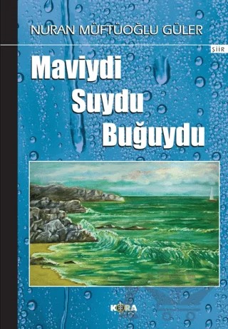 Maviydi Suydu Buğuydu – Nuran Müftüoğlu Güler – Kora Yayın kitap kapağı