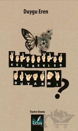 Kelebekler Duyar Mı? – Duygu Eren – İzan Yayıncılık kitap kapağı