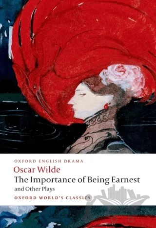 The Importance Of Being Earnest and Other Plays – Oscar Wılde – Oxford University Press - Classics kitap kapağı