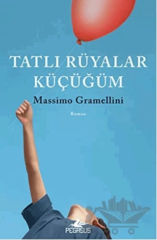 Tatlı Rüyalar Küçüğüm – Massimo Gramellini – Pegasus Yayınları kitap kapağı