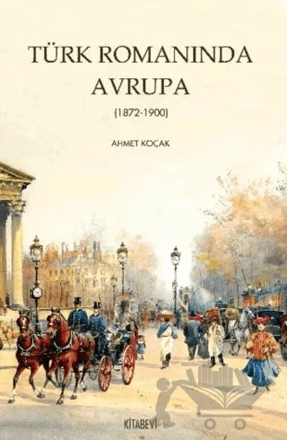 Türk Romanında Avrupa – Ahmet Koçak – Kitabevi Yayınları kitap kapağı
