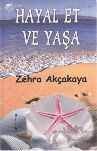 Hayal Et ve Yaşa – Zehra Akçakaya – Bilge Karınca Yayınları kitap kapağı