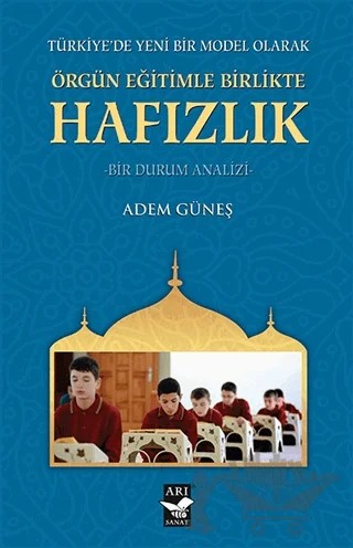 Örgün Eğitimle Birlikte Hafızlık – İlahiyatçı Adem Güneş – Arı Sanat Yayınevi kitap kapağı