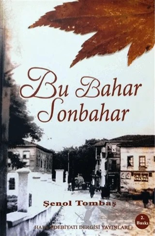 Bu Bahar Sonbahar – Şenol Tombaş – Halk Edebiyatı Dergisi Yayınları kitap kapağı