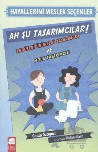 Hayallerini Meslek Seçenler - Ah Şu Tasarımcılar – Gönül Öztopuz – Final Kültür Sanat Yayınları kitap kapağı