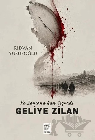 Ve Zamana Kan Sıçradı Geliye Zilan – Rıdvan Yusufoğlu – Telos Yayıncılık kitap kapağı