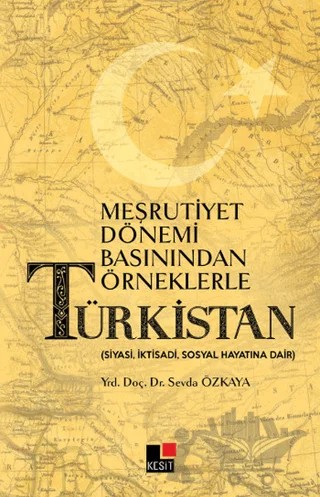 Meşrutiyet Dönemi Basınından Örneklerle Türkistan – Sevda Özkaya – Kesit Yayınları kitap kapağı
