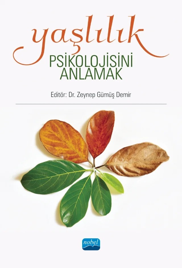 Yaşlılık Psikolojisini Anlamak – Bahar Akoğlu, Deniz Sevimli, Elif Kurtuluş, Emel Aner Aktan, Gülnihal Sayılgan, Hazal Ayas, İdil Arasan Doğan, Mahmut Yılmaz, Merve Çebi, Orhan Kapucı, Pınar Algedik Demirayak, Refiye Ender, Remziye Keskin, Seher Sav, Selin Eryürek, Volkan Demir, Zeynep Gümüş Demir – Nobel Akademik Yayıncılık kitap kapağı