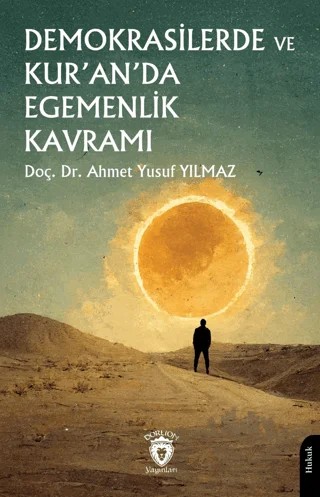 Demokrasilerde ve Kur’an’da Egemenlik Kavramı – Ahmet Yusuf Yılmaz – Dorlion Yayınları kitap kapağı