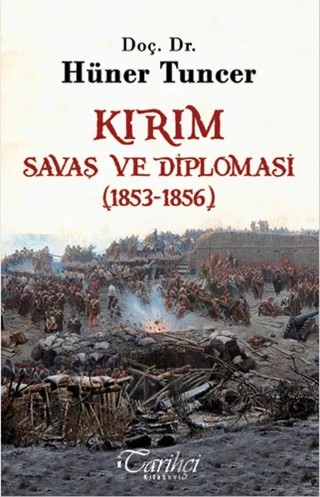 Kırım - Savaş ve Diplomasi (1853-1856) – Hüner Tuncer – Tarihçi Kitabevi kitap kapağı