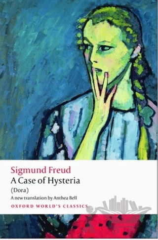 A Case Of Hysteria – Sigmund Freud – Oxford University Press - Classics kitap kapağı