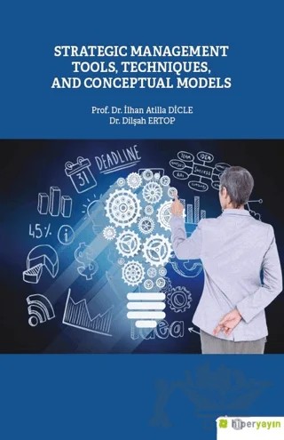 Strategic Management Tools, Techniques and Conceptual Models – Dilşah Ertop, İlhan Atilla Dicle – Hiperlink Yayınları kitap kapağı