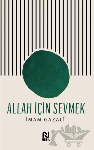 Allah İçin Sevmek – İmam-ı Gazali – Nesil Yayınları kitap kapağı