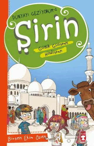 Şirin Güllük Gülistan: Hindistan - Dünyayı Geziyorum 2 – Birsen Ekim Özen – Timaş Çocuk kitap kapağı