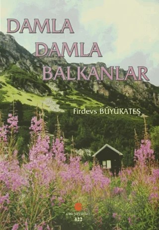 Damla Damla Balkanlar – Firdevs Büyükateş – Can Yayınları (Ali Adil Atalay) kitap kapağı