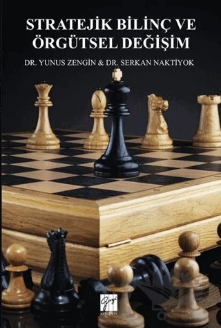 Stratejik Bilinç ve Örgütsel Değişim – Serkan Naktiyok, Yunus Zengin – Gazi Kitabevi kitap kapağı