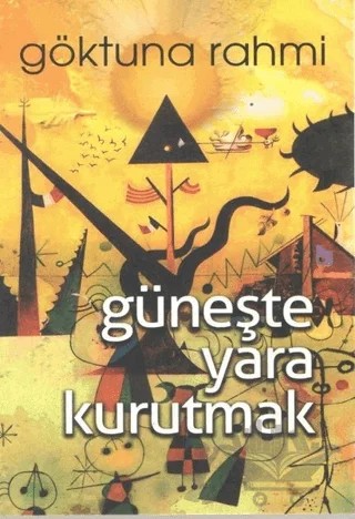 Güneşte Yara Kurutmak – Göktuna Rahmi – Kültür Ajans Yayınları kitap kapağı
