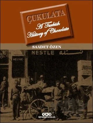 Çukulata, A Turkish History Of Chocolate – Saadet Özen – Yapı Kredi Yayınları kitap kapağı