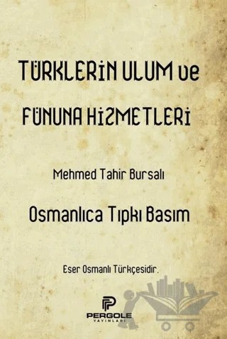 Türklerin Ulum ve Fünuna Hizmetleri – Bursalı Mehmed Tahir – Pergole Yayınları kitap kapağı