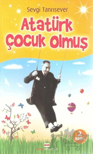 Atatürk Çocuk Olmuş – Sevgi Tanrısever – Bizim Kitaplar Yayınevi kitap kapağı