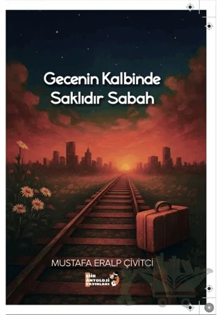 Gecenin Kalbinde Saklıdır Sabah – Mustafa Eralp Çivitci – Şiir Antoloji Yayınları kitap kapağı