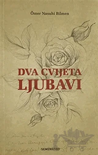 Dva Cvijeta Ljubavi – Ömer Nasuhi Bilmen – Semerkand Yayınları kitap kapağı