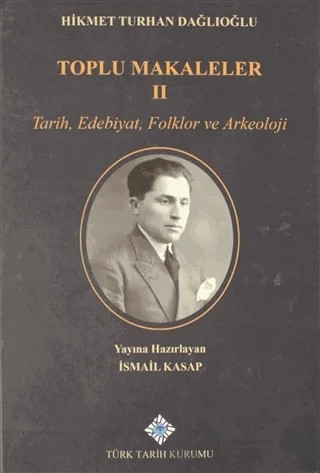 Toplu Makaleler 2.Cilt – Hikmet Turhan Dağlıoğlu – Türk Tarih Kurumu Yayınları kitap kapağı