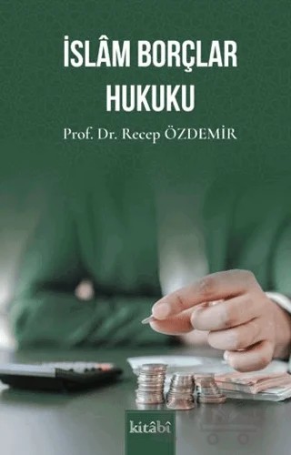 İslam Borçlar Hukuku – Recep Özdemir – Kitabi Yayınevi kitap kapağı