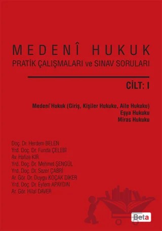 Medeni Hukuk Pratik Çalışmaları ve Sınav Soruları Cilt: 1 – Duygu Koçak, Eylem Apaydın, Funda Başaran, Funda Çelebi, Hafize Kır, Hilal Daver, Mehmet Şengül, Sezer Çabri – Beta Yayınevi kitap kapağı