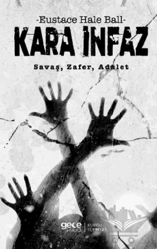 Kara İnfaz Savaş, Zafer, Adalet – Eustace Hale Ball – Gece Kitaplığı kitap kapağı