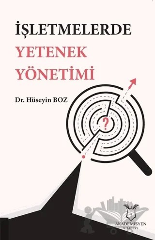 İşletmelerde Yetenek Yönetimi – Hüseyin Boz – Akademisyen Kitabevi kitap kapağı