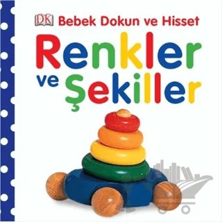 Bebek Dokun ve Hisset: Renkler ve Şekiller – Dawn Sirett – Pearson Çocuk Kitapları kitap kapağı